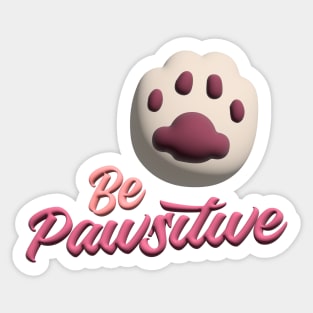 Be Pawsitive Sticker